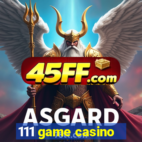 111 game casino